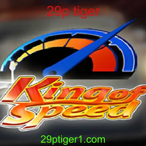 Descubra KingofSpeed: O Incrível Mundo do Jogo 29p Tiger